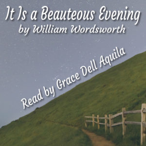 It Is a Beauteous Evening (William Wordsworth) Read by Grace Dell Aquila Album Art