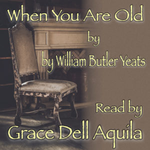 When You Are Old (William Butler Yeats) Read by Grace Dell Aquila Album Art