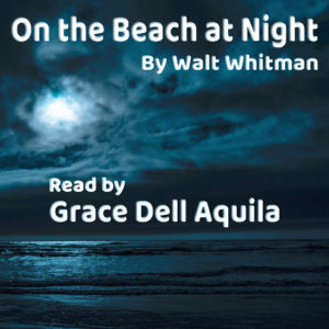 On the Beach at Night by Walt Whitman Read by Grace Dell Aquila Album Art