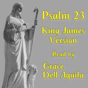 Psalm 23 King James Version Read by Grace Dell Aquila Album Art
