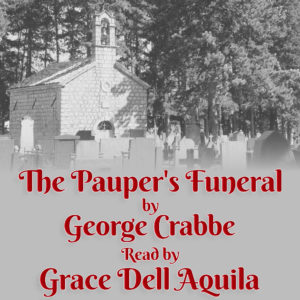 The Pauper's Funeral by George Crabbe Read by Grace Dell Aquila Album Art