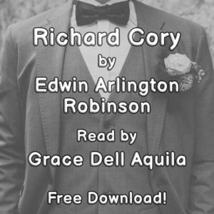 Richard Cory by Edwin Arlington Robinson Read by Grace Dell Aquila Album Art