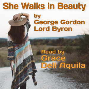 She Walks in Beauty by George Gordon Lord Byron Read by Grace Dell Aquila Album Art