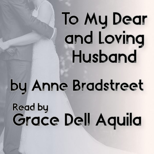 To My Dear and Loving Husband by Anne Bradstreet Read by Grace Dell Aquila Album Art