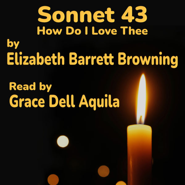 Sonnet 43 How Do I Love Thee by Elizabeth Barrett Browning Read by Grace Dell Aquila Album Art